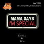 79653 Нашивка MAMA SAYS I'M SPECIAL